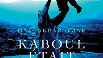 Kaboul était un vaste jardin, de Qais Akbar Omar