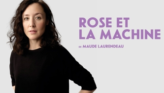 Théâtre : Rose et la machine, ode à la différence