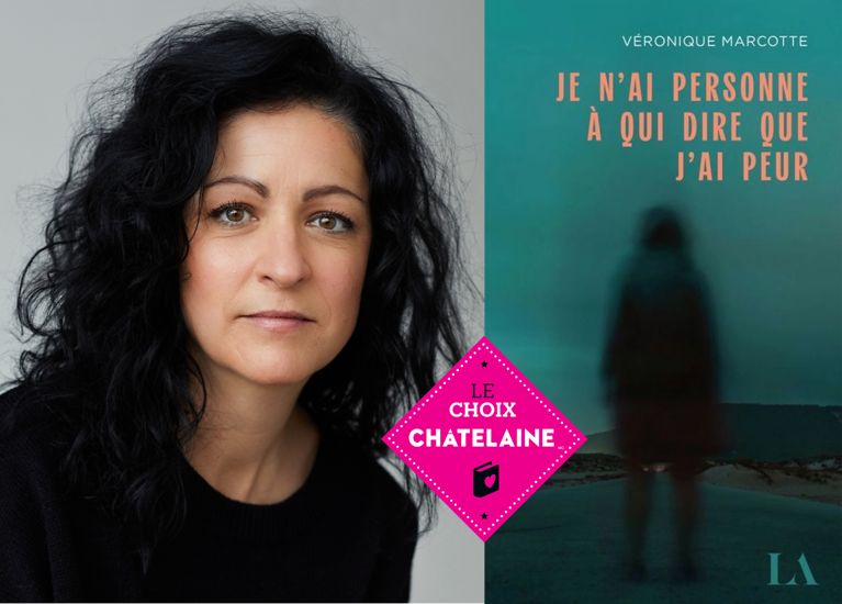 Choix Châtelaine de l'automne 2025: «Je n'ai personne à qui dire que j'ai peur» de Véronique Marcotte