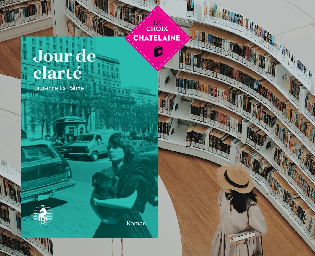 Gagnez le Choix Châtelaine de l’été 2025: «Jour de clarté», de Laurence La Palme